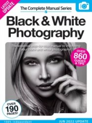 The Complete Black & White Photography Manual - 14th Ed. 2022