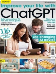 How To - Improve Your Life with ChatGPT - Issue 1 2024